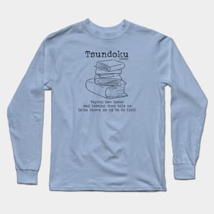 Word Play: Tsundoku (book collector) Long Sleeve T-Shirt